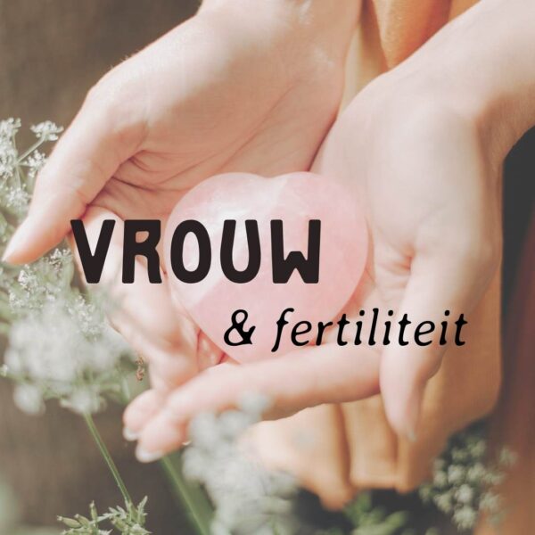 Vrouw & fertiliteit workshop lezing vruchtbaarheid kinderwens friesland leeuwarden